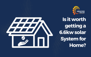 "Is a 6.6kW Solar System Worth It for Your Home?"