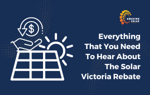 What You Need to Know About the Solar Victoria Rebate?