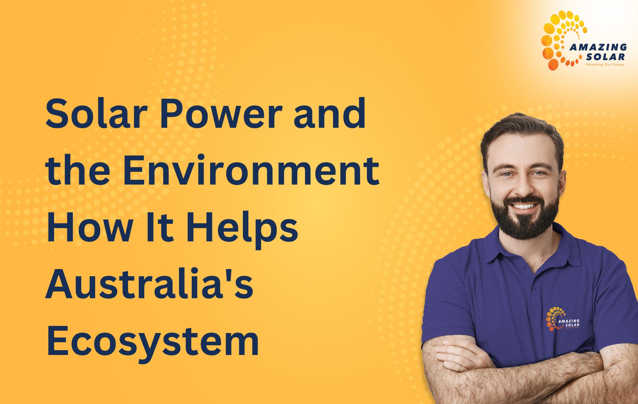 Solar Power and the Environment: How Helps Australia Ecosystem