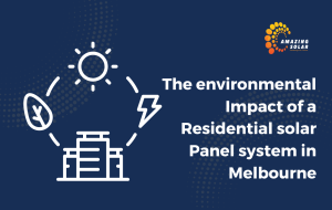 What’s the Environmental Impact of Solar Panels in Melbourne?