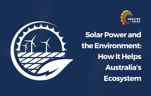 How Does Solar Power Benefit Australia’s Ecosystem?