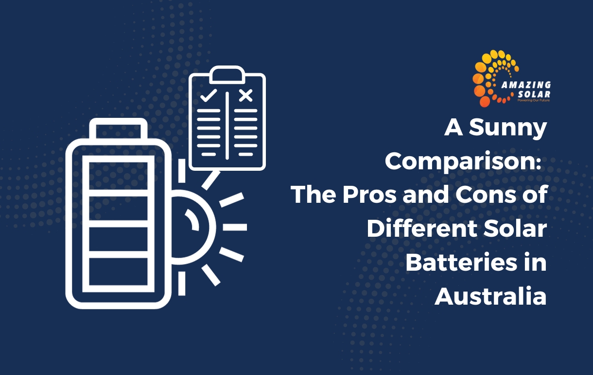 The Pros and Cons of Different Solar Batteries in Australia