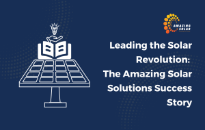 The Success Story Of Amazing Solar