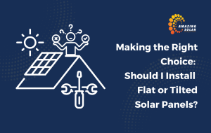 Should I Install Flat or Tilted Solar Panels
