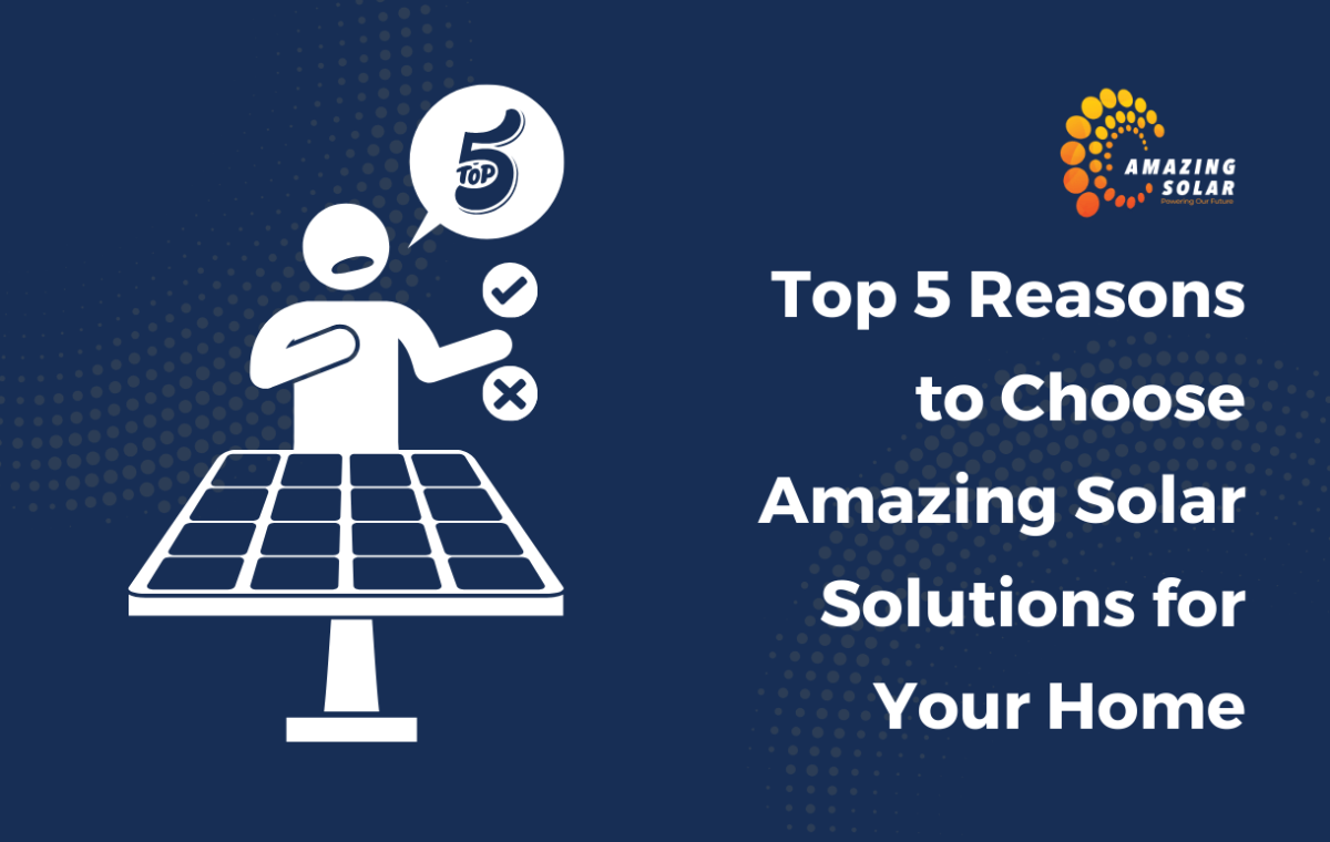 Top 5 Reasons to Choose Amazing Solar