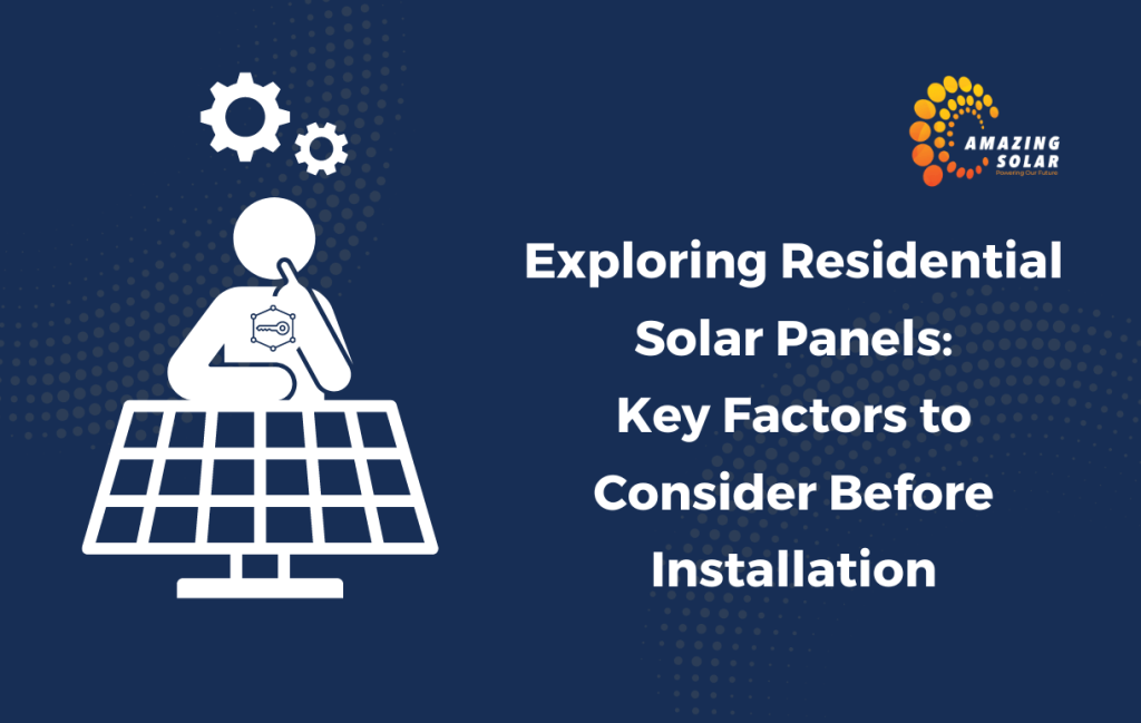 Exploring Residential Solar Panels: Key Factors to Consider Before Installation