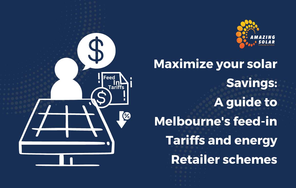 Maximize your solar savings: A guide to Melbourne’s feed-in tariffs and energy retailer schemes