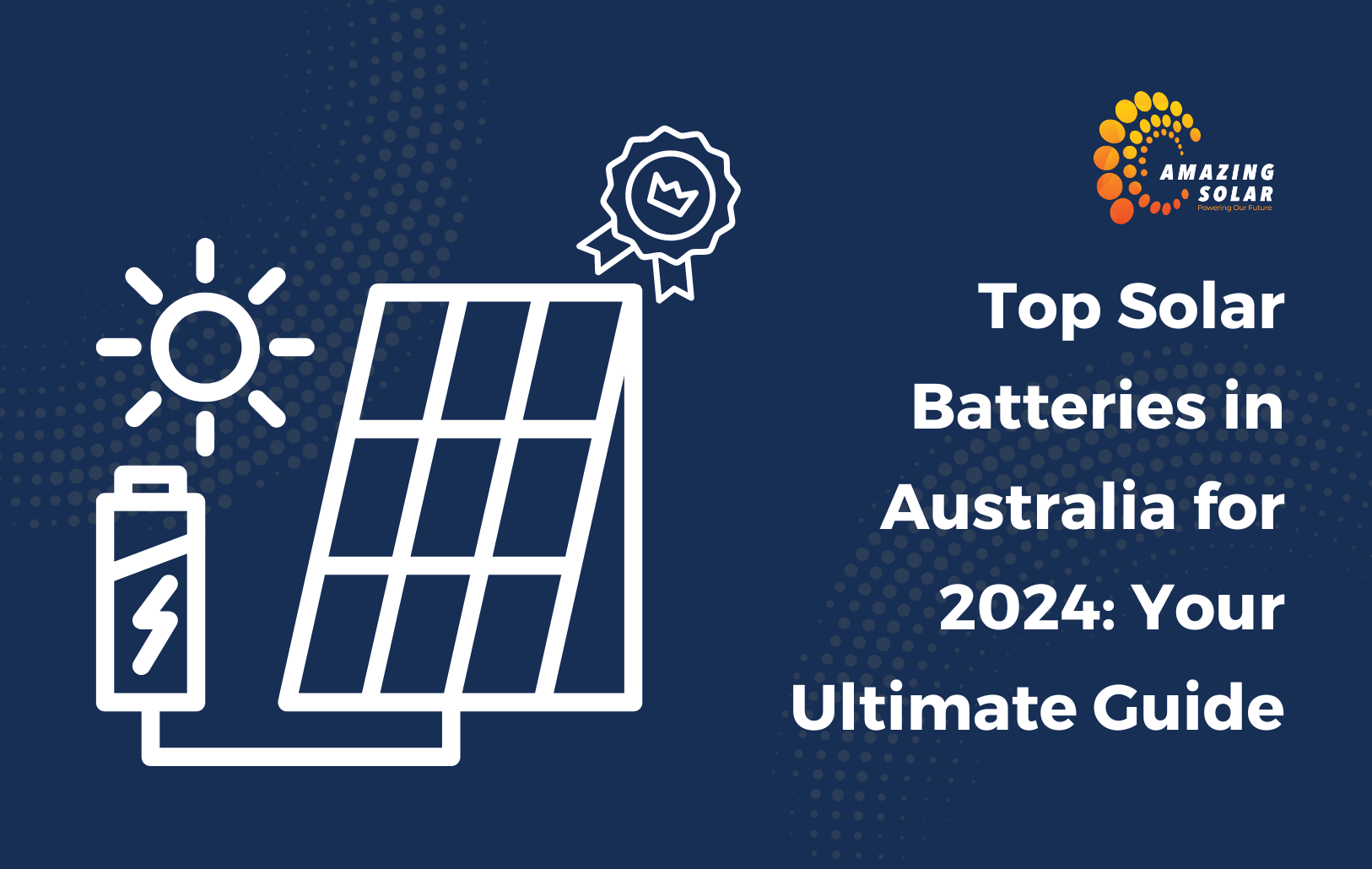 Top Solar Batteries in Australia for 2024: Your Ultimate Guide