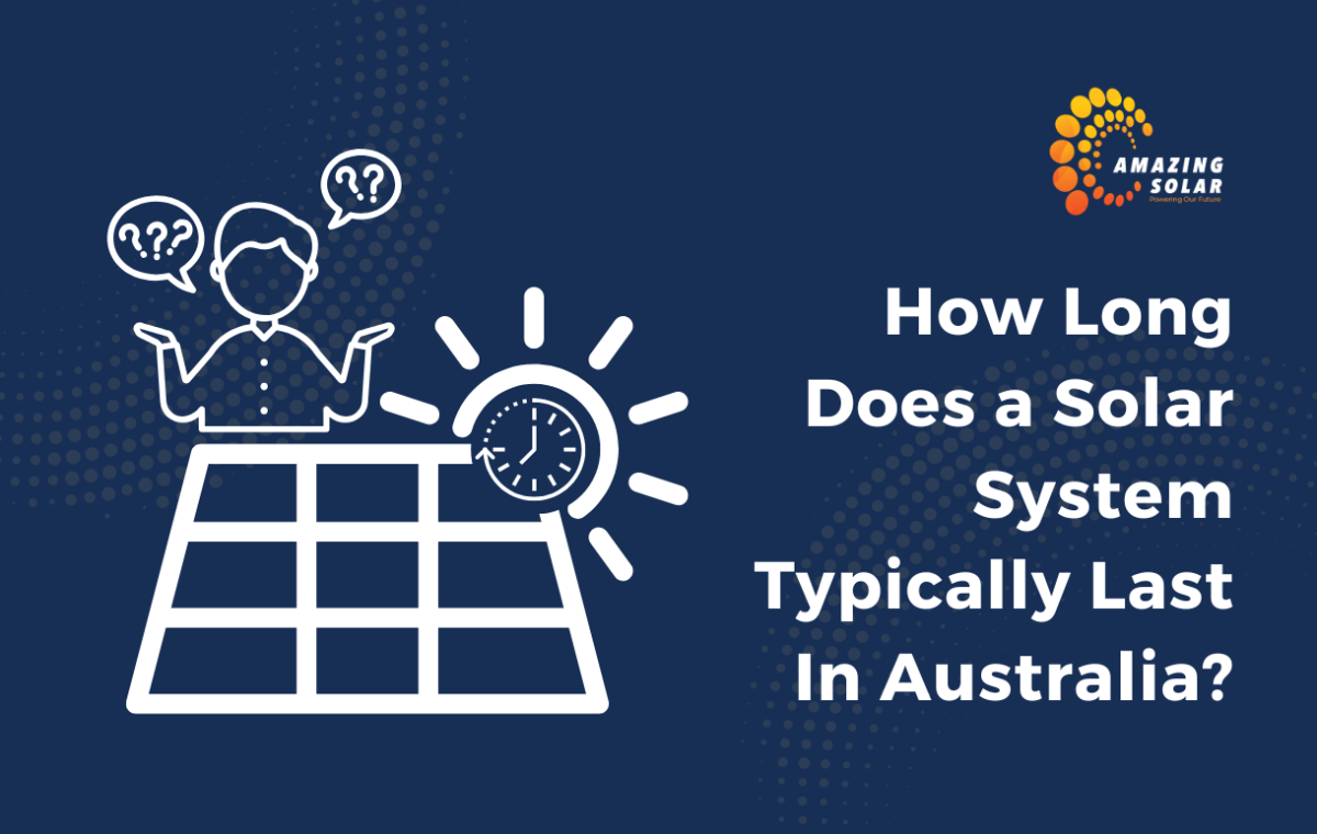 How Long Do Solar Systems Last in Australia?