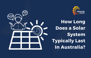 How Long Do Solar Systems Last in Australia?