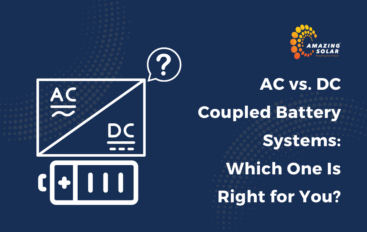 AC vs. DC Coupled Battery Systems: Which One Is Right for You?