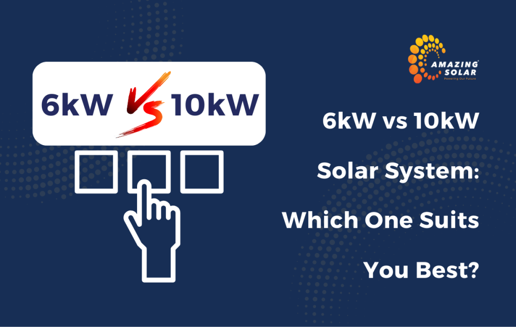 6kW vs 10kW Solar System: Which One Suits You Best?