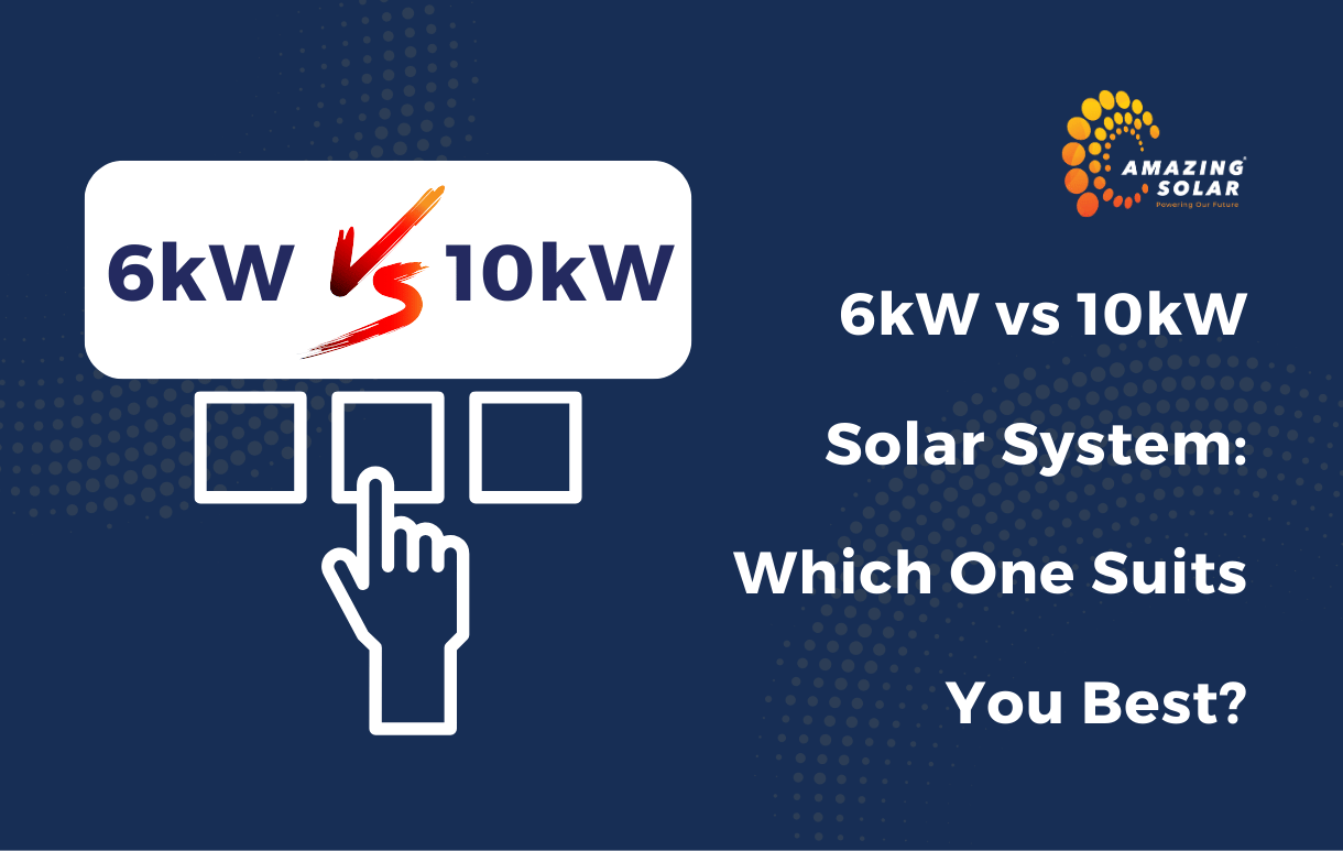 6kW vs 10kW Solar System: Which One Suits You Best?