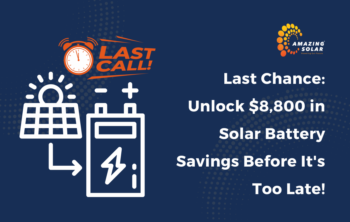 Last Chance: Unlock $8,800 in Solar Battery Savings Before It’s Too Late!