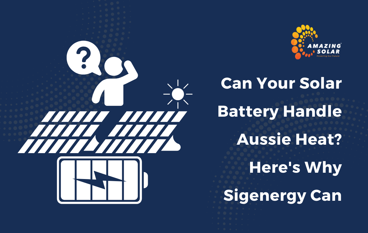Can Your Solar Battery Handle Aussie Heat? Here’s Why Sigenergy Can