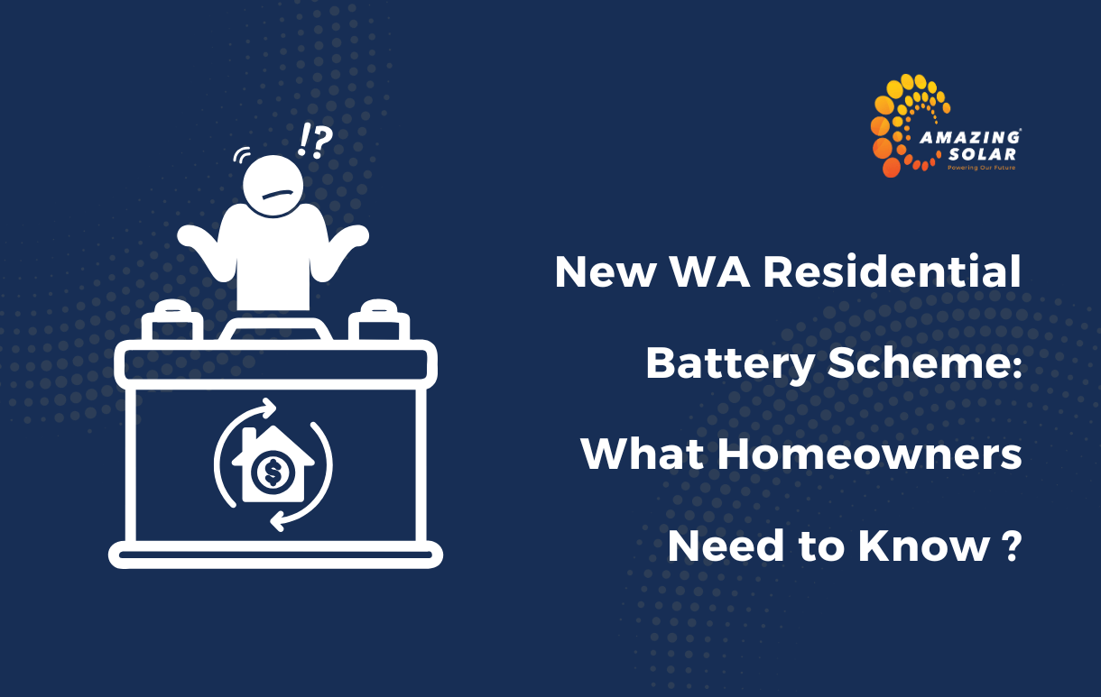 New WA Residential Battery Scheme: What Homeowners Need to Know ?