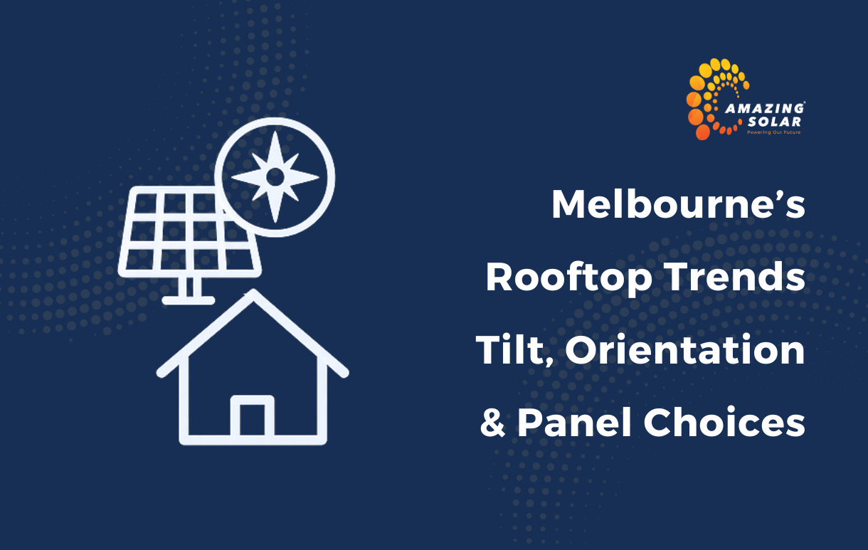 Melbourne’s Rooftop Trends_ Tilt, Orientation & Panel Choices