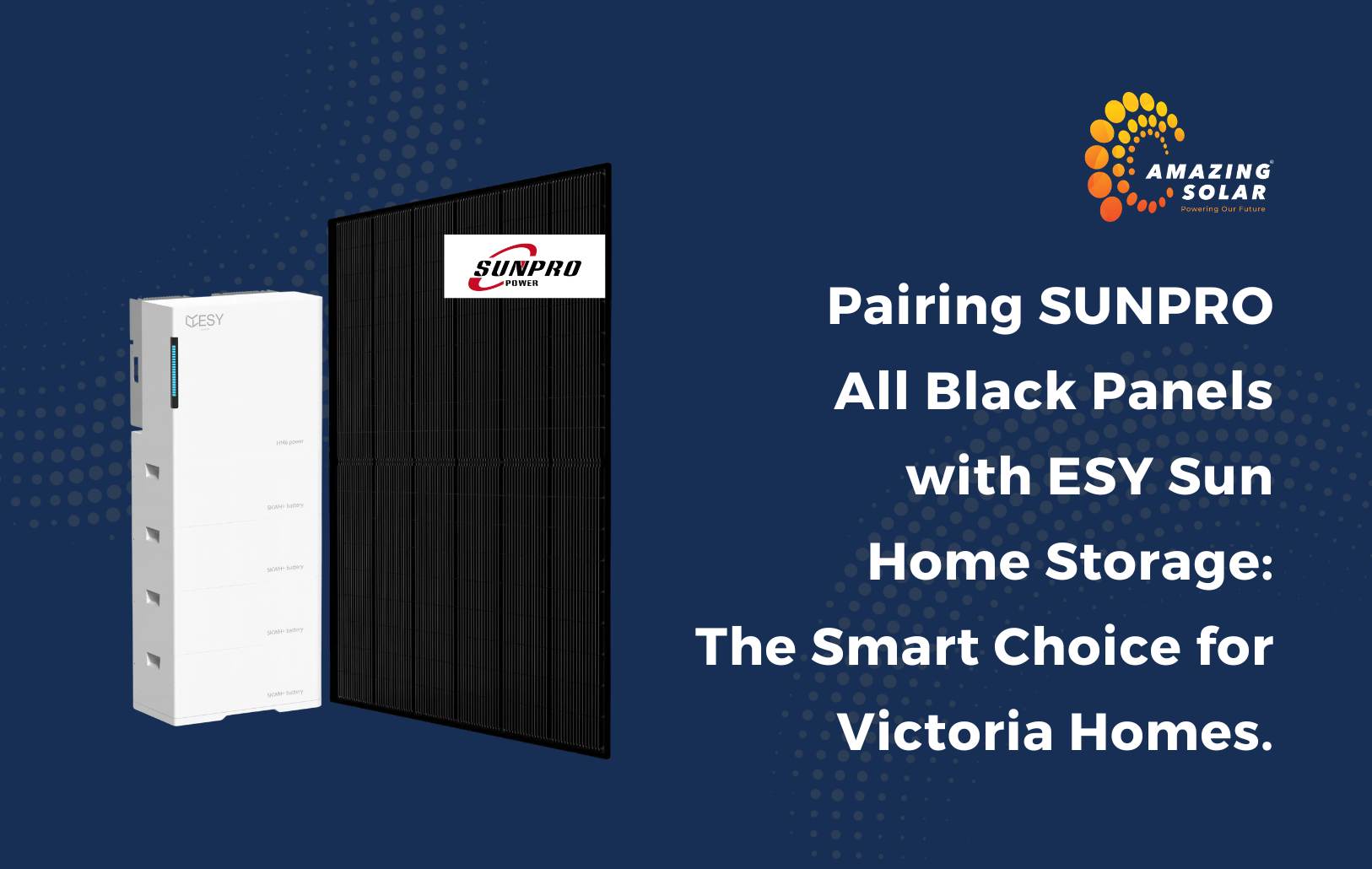 Pairing SUNPRO All Black Panels with ESY Sun Home Storage: A Smart Solution for Victoria Homes.
