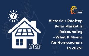 Victoria’s Rooftop Solar Market Is Rebounding – What It Means for Homeowners in 2025