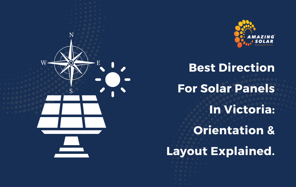 Best Direction for Solar Panels in Victoria: Orientation & Layout Explained.