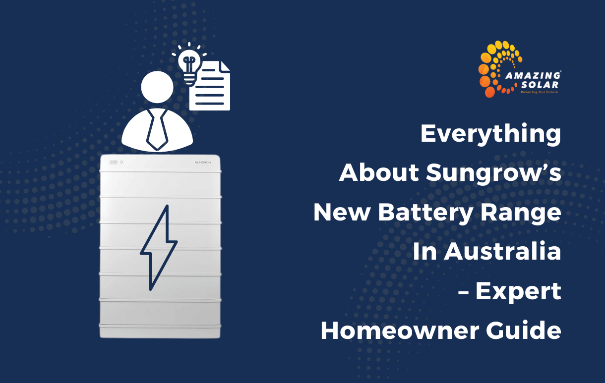 Everything About Sungrow’s New Battery Range in Australia – Expert Homeowner Guide