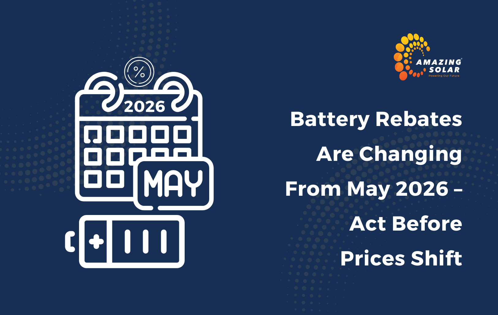 Battery Rebates Are Changing from May 2026 – Act Before Prices Shift