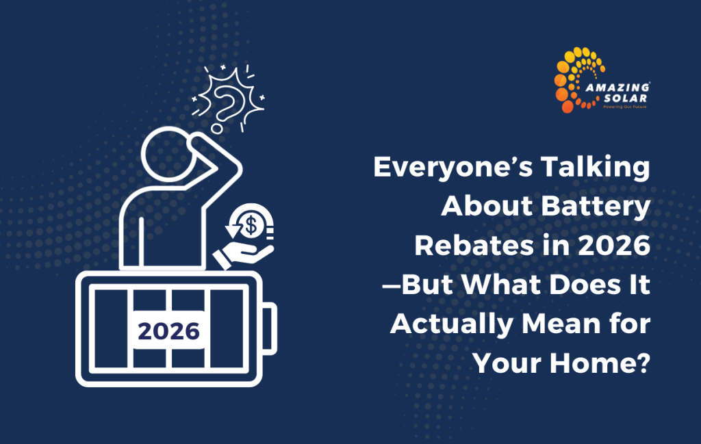 Everyone’s Talking About Battery Rebates in 2026—But What Does It Actually Mean for Your Home?