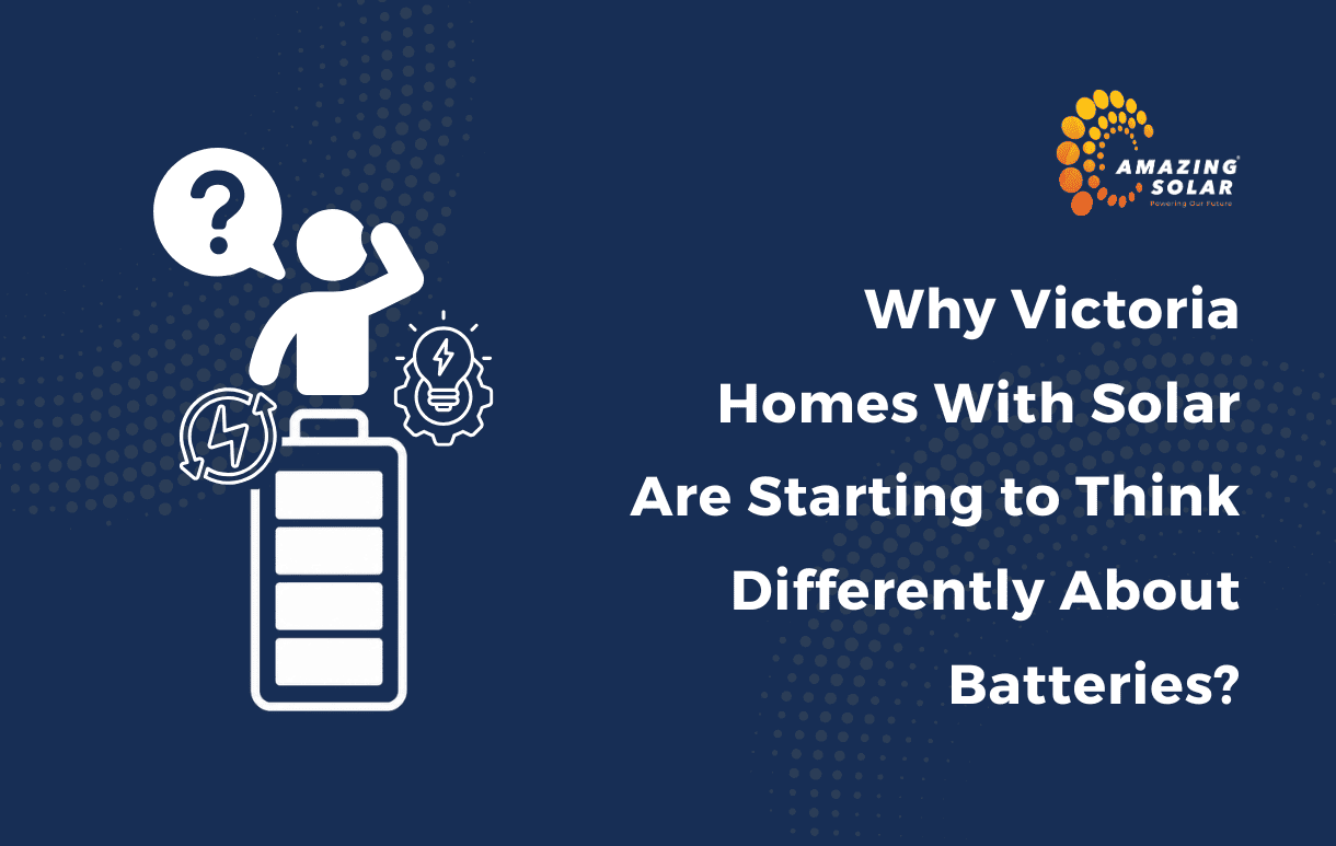 Why Victoria Homes With Solar Are Starting to Think Differently About Batteries?
