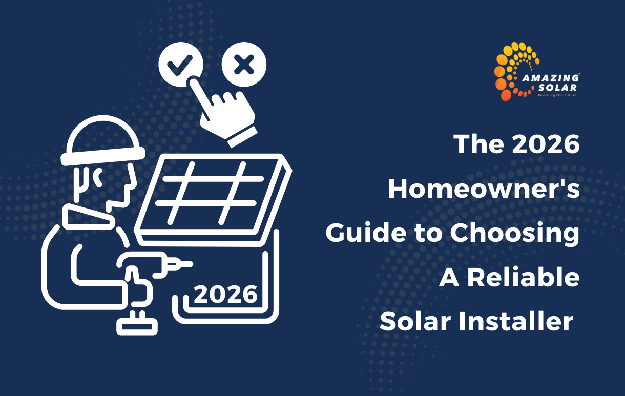The 2026 Homeowner’s Guide to Choosing a Reliable Solar Installer