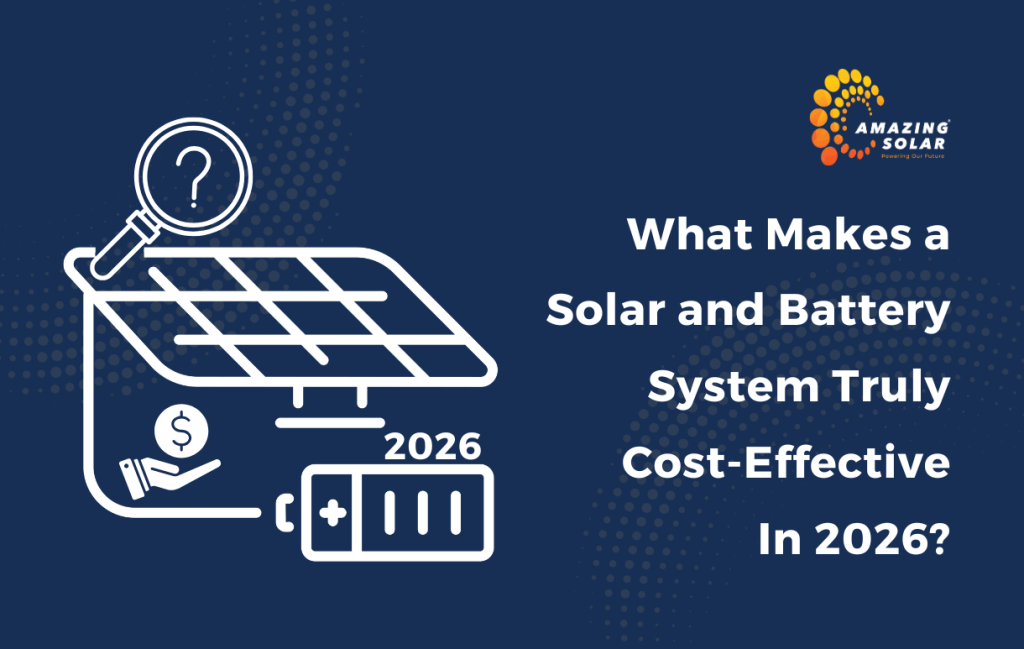 What Makes a Solar and Battery System Truly Cost-Effective in 2026?