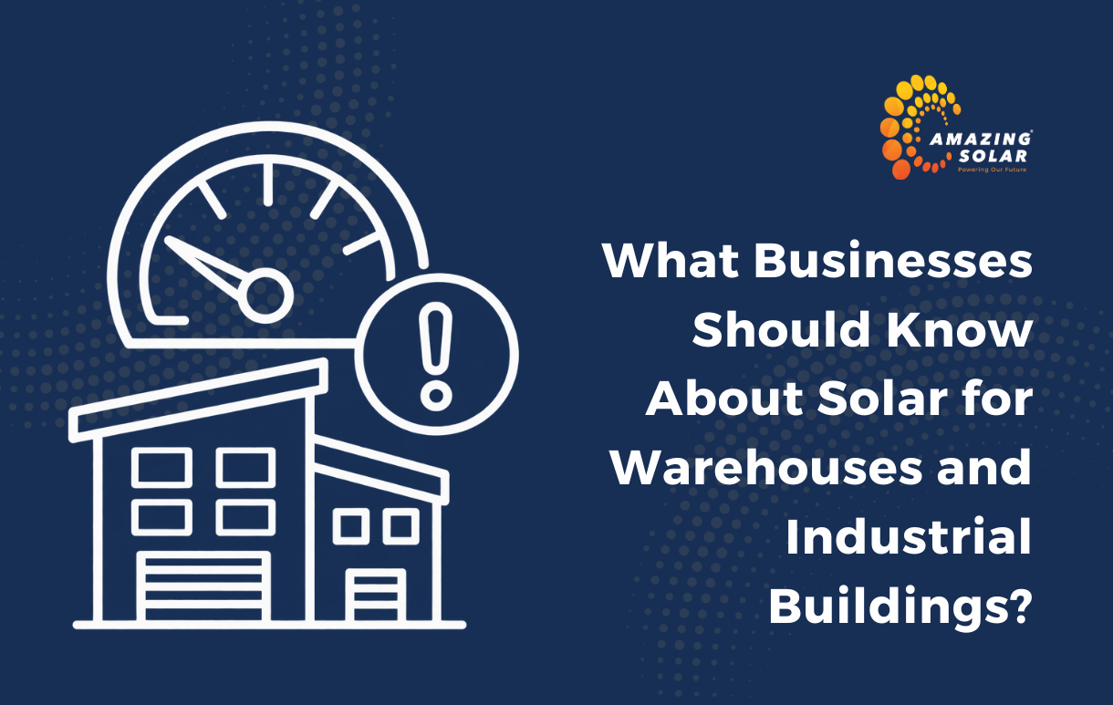 What Businesses Should Know About Solar for Warehouses and Industrial Buildings?