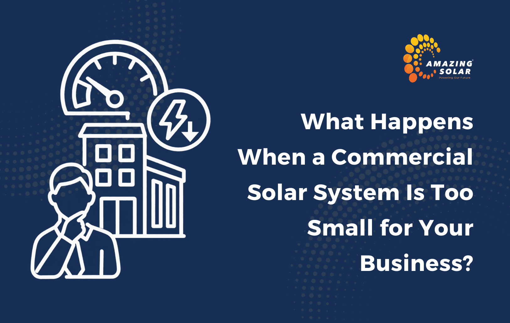 What Happens When a Commercial Solar System Is Too Small for Your Business?